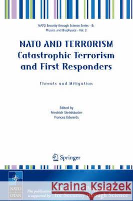 NATO and Terrorism Catastrophic Terrorism and First Responders: Threats and Mitigation Steinhäusler, Friedrich 9781402035838  - książka