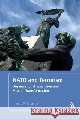 NATO and Terrorism: Organizational Expansion and Mission Transformation James W Peterson 9781441129765  - książka