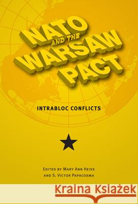 NATO and the Warsaw Pact: Intrabloc Conflicts Mary Ann Heiss 9780873389365 Kent State University Press - książka