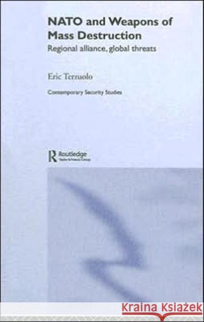 NATO and Weapons of Mass Destruction: Regional Alliance, Global Threats Terzuolo, Eric 9780415379632 Routledge - książka