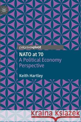 NATO at 70: A Political Economy Perspective Keith Hartley 9783030543945 Palgrave MacMillan - książka