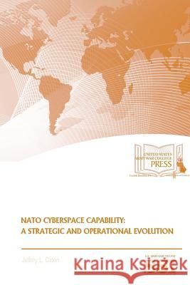 Nato Cyberspace Capability: A Strategic And Operational Evolution Caton, Jeffrey L. 9781365522062 Lulu.com - książka