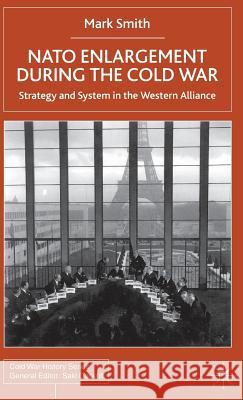 NATO Enlargement During the Cold War: Strategy and System in the Western Alliance Smith, M. 9780333918180 PALGRAVE MACMILLAN - książka