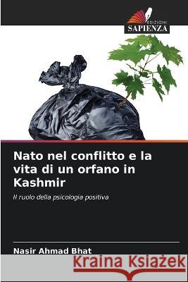 Nato nel conflitto e la vita di un orfano in Kashmir Nasir Ahmad Bhat 9786205688823 Edizioni Sapienza - książka