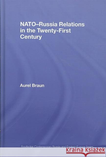 Nato-Russia Relations in the Twenty-First Century Braun, Aurel 9780415453196 TAYLOR & FRANCIS LTD - książka