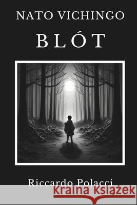 Nato Vichingo: Bl?t: Primo libro della saga di Nato Vichingo Alessia Floria Riccardo Polacci 9781738045891 Riccardo Polacci - książka