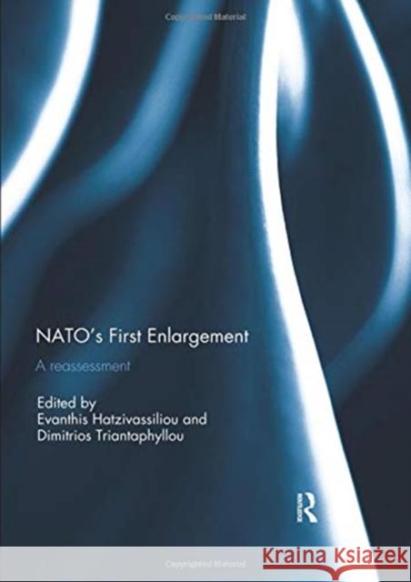 Nato's First Enlargement: A Reassessment Evanthis Hatzivassiliou (University of A Dimitrios Triantaphyllou (Kadir Has Univ  9780367002411 Routledge - książka