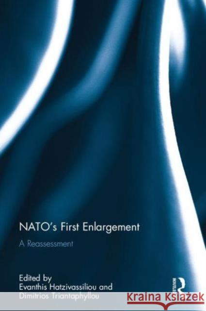 Nato's First Enlargement: A Reassessment Evanthis Hatzivassiliou Dimitrios Triantaphyllou 9781138681446 Routledge - książka