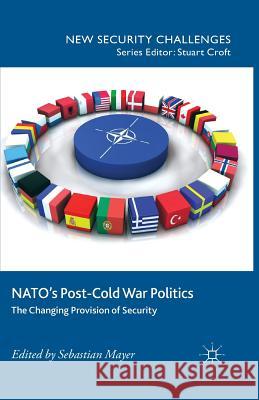 Nato's Post-Cold War Politics: The Changing Provision of Security Mayer, S. 9781349460922 Palgrave Macmillan - książka