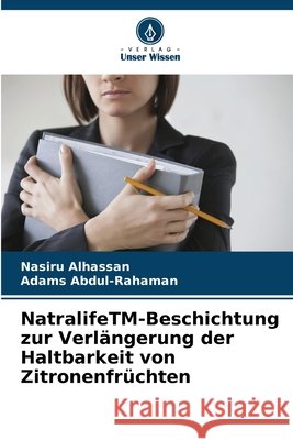 NatralifeTM-Beschichtung zur Verl?ngerung der Haltbarkeit von Zitronenfr?chten Nasiru Alhassan Adams Abdul-Rahaman 9786209344534 Verlag Unser Wissen - książka