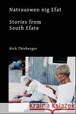 Natrauswen nig Efat: Stories from South Efate Thieberger, Nick 9781921775505 Custom Book Centre - książka