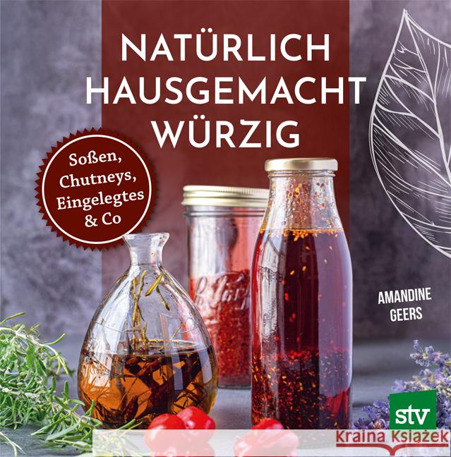 Natürlich - Hausgemacht - Würzig Geers, Amandine 9783702022907 Stocker - książka