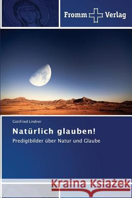 Natürlich glauben! Lindner Gottfried 9783841606167 Fromm Verlag - książka