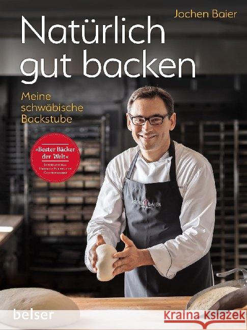 Natürlich gut backen : Meine schwäbische Backstube Baier, Jochen 9783763028610 Belser - książka