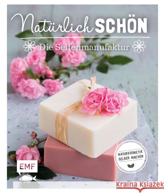 Natürlich schön - Die Seifenmanufaktur : Naturkosmetik selber machen Landmann, Kathrin 9783863556709 Edition Michael Fischer - książka