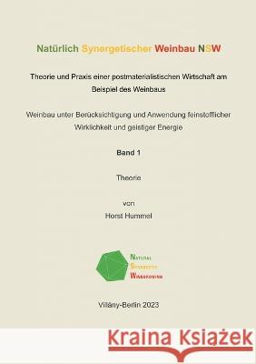 Natürlich Synergetischer Weinbau: Theorie und Praxis einer postmaterialistischen Wirtschaft am Beislpiel des Weinbaus Horst Hummel 9783757810139 Books on Demand - książka