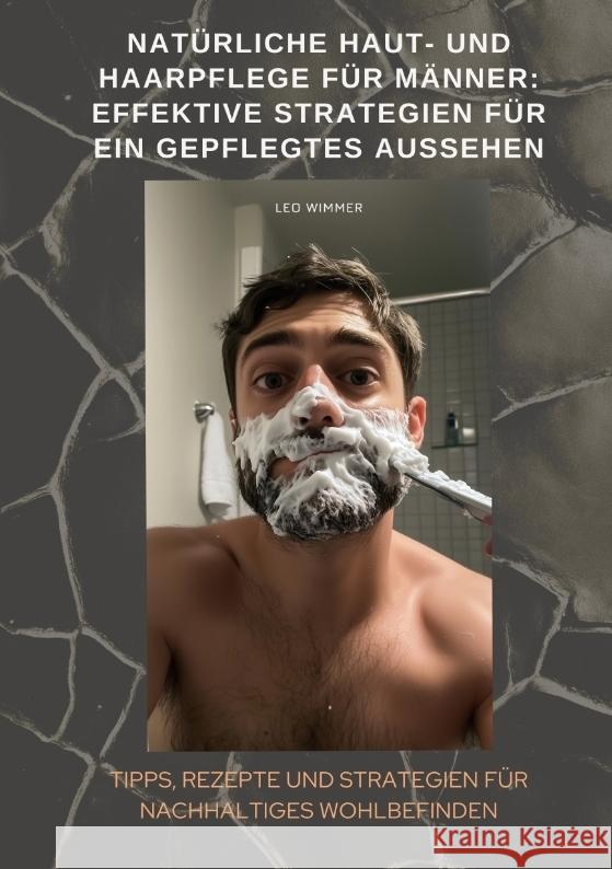 Natürliche Haut- und Haarpflege für Männer: Effektive Strategien für ein gepflegtes Aussehen Wimmer, Leo 9783384462749 tredition - książka