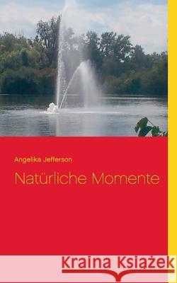 Natürliche Momente Jefferson, Angelika 9783735760531 Books on Demand - książka