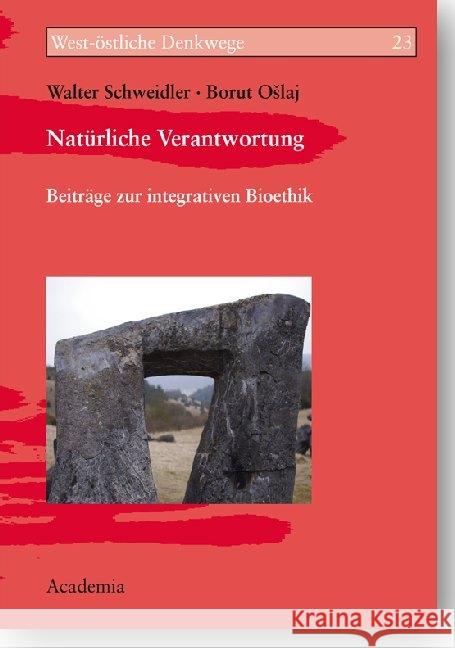 Natürliche Verantwortung : Beiträge zur integrativen Bioethik Schweidler, Walter; Oslaj, Borut 9783896656292 Academia Verlag - książka