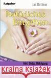 Natürliches Entgiften - Inkl. Detox Reinigung: 10 Hausmittel Zur Schnellen Entgiftung + Kur Zum Entschlacken Rothner, Jan 9781717412966 Createspace Independent Publishing Platform