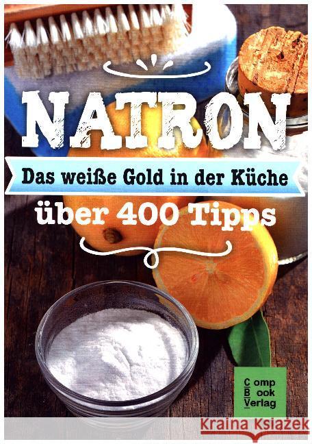 Natron - Das weiße Gold in der Küche : Alt bewährt & neu entdeckt, über 400 Tipps Engler, Karl-Heinz 9783934473898 Compbook - książka