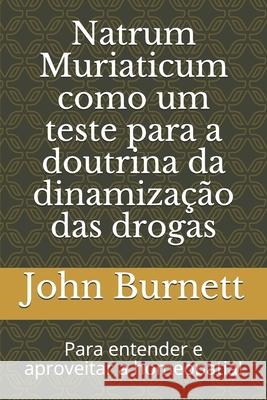 Natrum Muriaticum como um teste para a doutrina da dinamização das drogas: Para entender e aproveitar a homeopatia! Lemos de Lima, Emilio Jose 9781711748207 Independently Published - książka