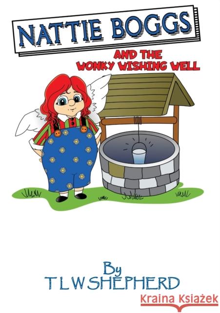 Nattie Boggs and the Wonky Wishing Well Tracy Shepherd, Victoria Rodgers 9781527250871 Tracy Shepherd - książka