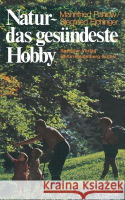 Natur -- Das Gesündeste Hobby Pahlow, Mannfried 9783469005618 J.F. Bergmann-Verlag - książka