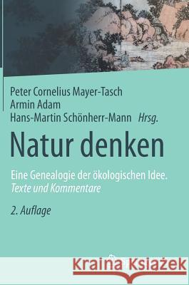 Natur Denken: Eine Genealogie Der Ökologischen Idee. Texte Und Kommentare Mayer-Tasch, Peter Cornelius 9783658246341 Springer VS - książka