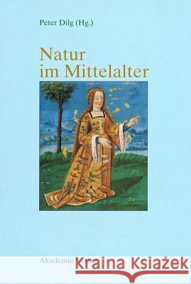 Natur im Mittelalter Dilg, Peter 9783050037783 Akademie Verlag - książka