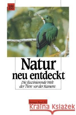 Natur neu entdeckt: Die faszinierende Welt der Tiere vor der Kamera SCHMITT 9783034852234 Springer Basel - książka