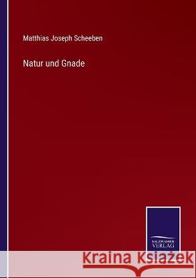 Natur und Gnade Matthias Joseph Scheeben   9783375086800 Salzwasser-Verlag - książka