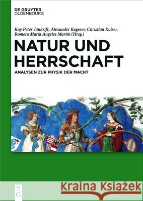 Natur Und Herrschaft: Analysen Zur Physik Der Macht Jankrift, Kay Peter 9783110452372 de Gruyter Oldenbourg - książka