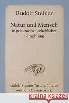 Natur und Mensch in geisteswissenschaftlicher Betrachtung : 10 Vorträge, Dornach 1924 Steiner, Rudolf   9783727472602 Rudolf Steiner Verlag - książka