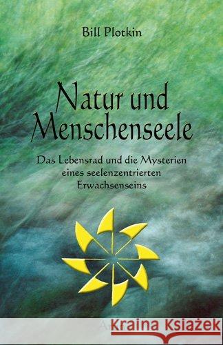 Natur und Menschenseele : Das Lebensrad und die Zyklen der Natur Plotkin, Bill Gabriel, Vicky  9783866630468 Arun-Verlag - książka