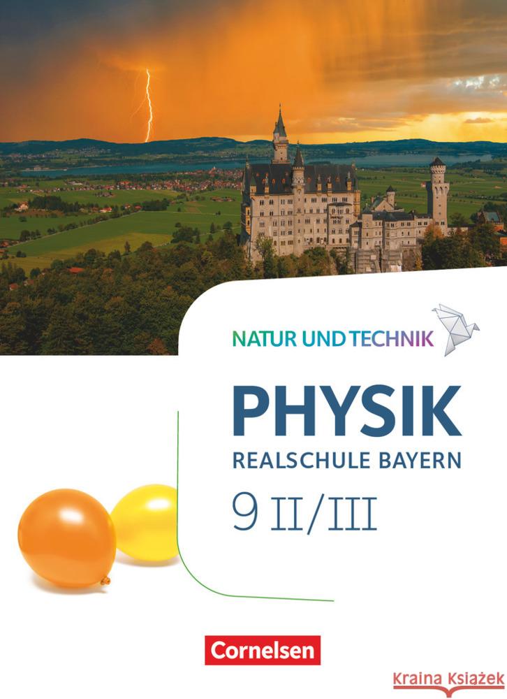 Natur und Technik - Physik Neubearbeitung - Realschule Bayern - Band 9: Wahlpflichtfächergruppe II-III Schülerbuch Bauer, Viola, Hirschbolz, Nico, Hörter, Christian 9783060137961 Cornelsen Verlag - książka