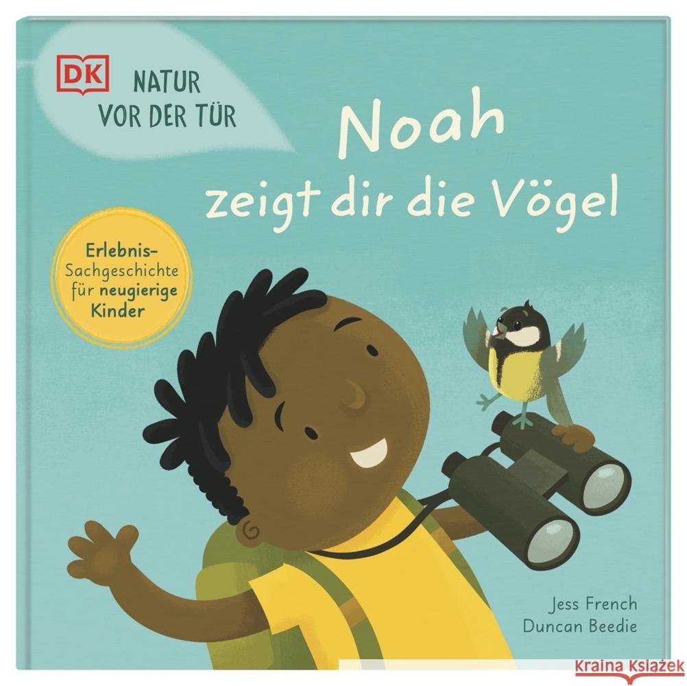 Natur vor der Tür. Noah zeigt dir die Vögel French, Jess 9783831045440 Dorling Kindersley Verlag - książka