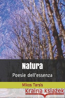 Natura: Poesie dell'essenza Galavotti, Enrico 9781790469161 Independently Published - książka