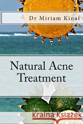 Natural Acne Treatment Dr Miriam Kinai 9781490488677 Createspace - książka