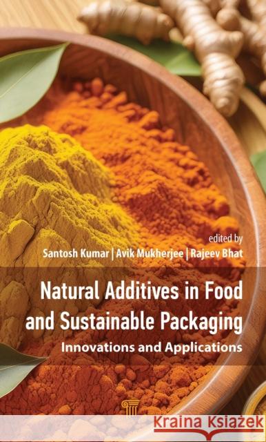 Natural Additives in Food and Sustainable Packaging: Innovations and Applications Rajeev Bhat 9789815129793 Jenny Stanford Publishing - książka