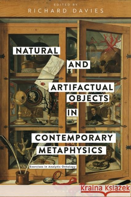 Natural and Artifactual Objects in Contemporary Metaphysics: Exercises in Analytic Ontology Davies, Richard 9781350175433 Bloomsbury Academic - książka