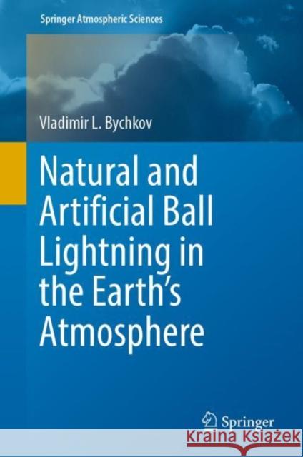 Natural and Artificial Ball Lightning in the Earth's Atmosphere Vladimir L. Bychkov   9783031078606 Springer International Publishing AG - książka