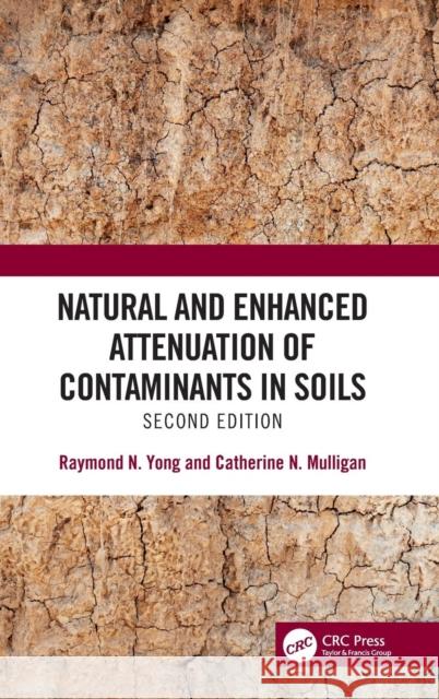 Natural and Enhanced Attenuation of Contaminants in Soils, Second Edition Raymond N. Yong Catherine Mulligan 9781138066373 CRC Press - książka