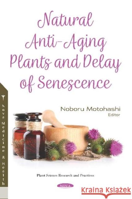 Natural Anti-Aging Plants and Delay of Senescence Noboru Motohashi 9781536162820 Nova Science Publishers Inc (RJ) - książka