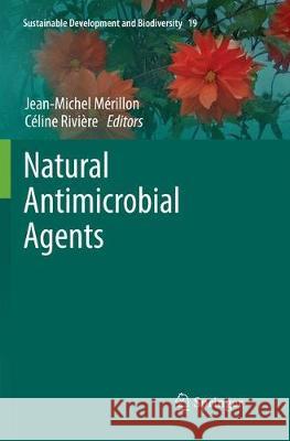 Natural Antimicrobial Agents Jean-Michel Merillon Celine Riviere 9783030097868 Springer - książka