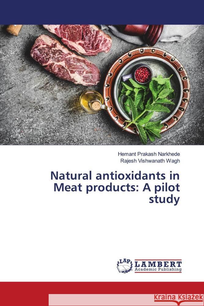 Natural antioxidants in Meat products: A pilot study Narkhede, Hemant Prakash, Wagh, Rajesh Vishwanath 9786204745343 LAP Lambert Academic Publishing - książka