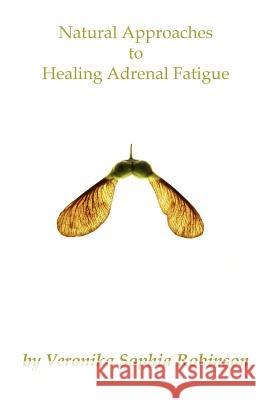 Natural Approaches to Healing Adrenal Fatigue Veronika Sophia Robinson 9780956034465 Starflower Press - książka