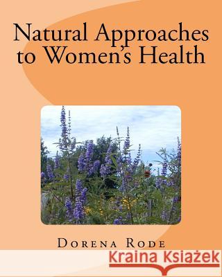 Natural Approaches to Women's Health Dorena Rode 9781941894071 Enlightenment & Simple Living Institute - książka