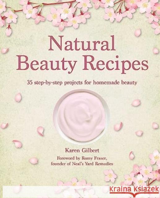 Natural Beauty Recipes Karen Gilbert 9781800653085 Ryland, Peters & Small Ltd - książka