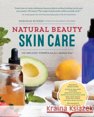 Natural Beauty Skin Care: 110 Organic Formulas for a Radiant You! Deborah Burnes 9781623156640 Callisto Media Inc. - książka